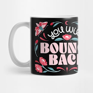 You will bounce back Mug